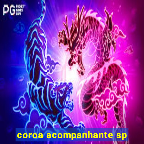 coroa acompanhante sp